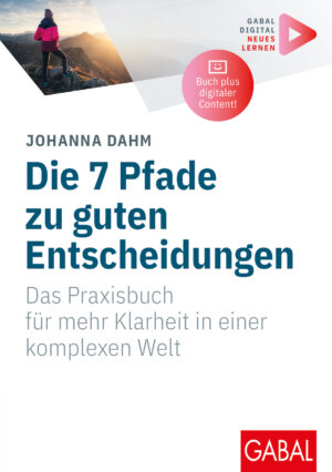 7 Pfade zu guten Entscheidungen: Dr. Johanna Dahms interaktives Buch neu!